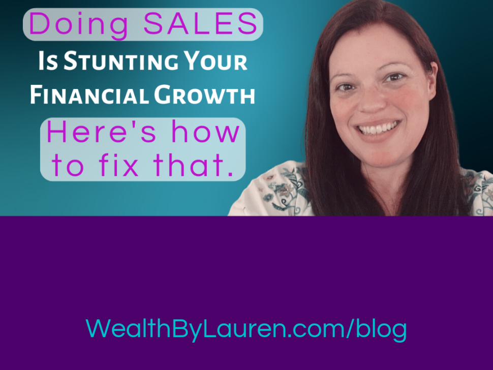 Your Resistance to Doing Sales is Stunting Your Financial Growth. Here's how to fix that.